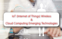 IoT (Internet of Things) Wireless & Cloud Computing Emerging Technologies